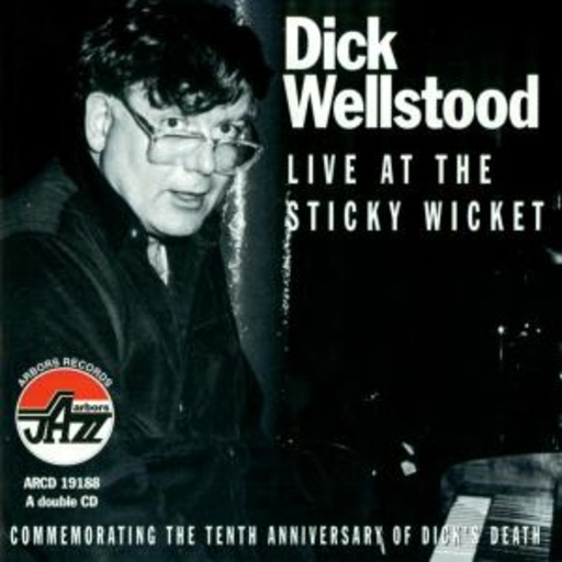 Dick Wellstood – Live At The Sticky Wicket