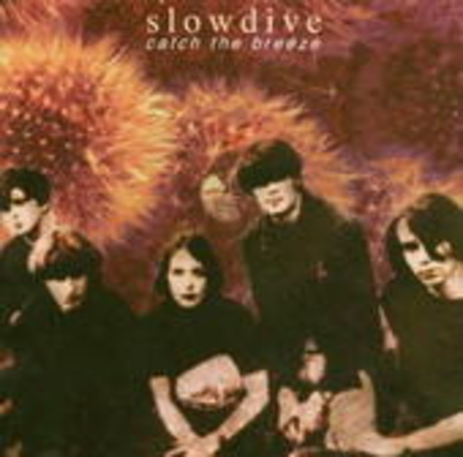Slowdive – Catch The Breeze - The Anthology