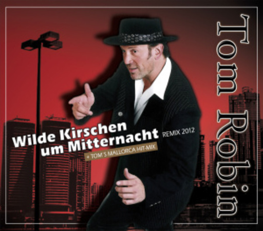 Tom Robin – Wilde Kirschen um Mitternacht (Remix 2012)