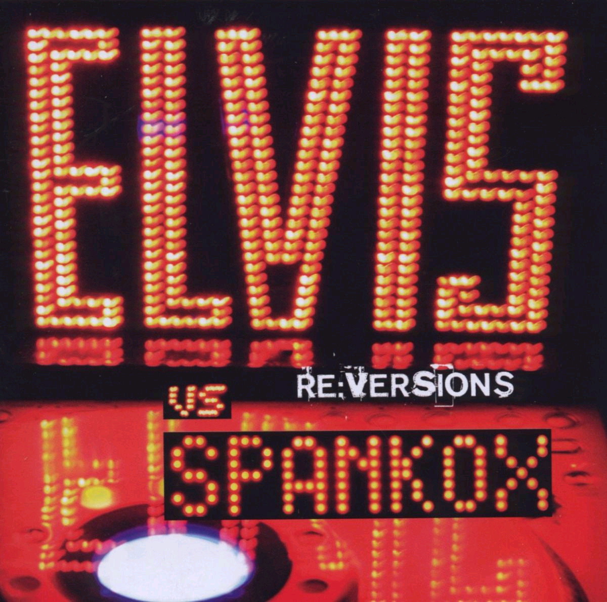 Elvis vs. Spankox – RE: Versions
