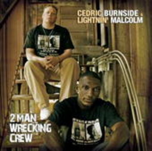 Cedric Burnside & Lightnin' Malcolm – 2 Man Wrecking Crew