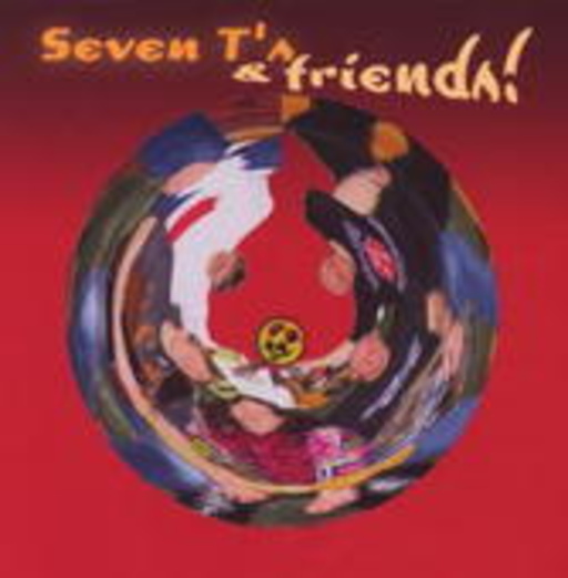 Seven Ts And Friends – Seven Ts And Friends!