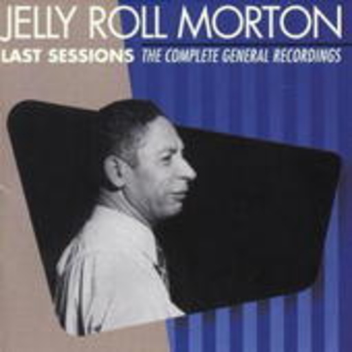 Jelly Roll Morton – Last Sessions - The Complete General Recordings
