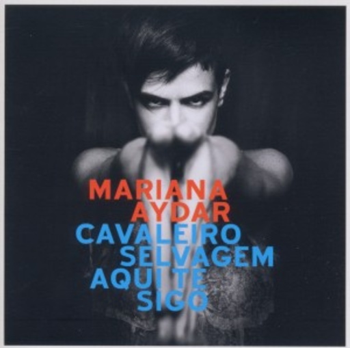 Mariana Aydar – Cavaleiro Selvagem Aqui Te Sigo