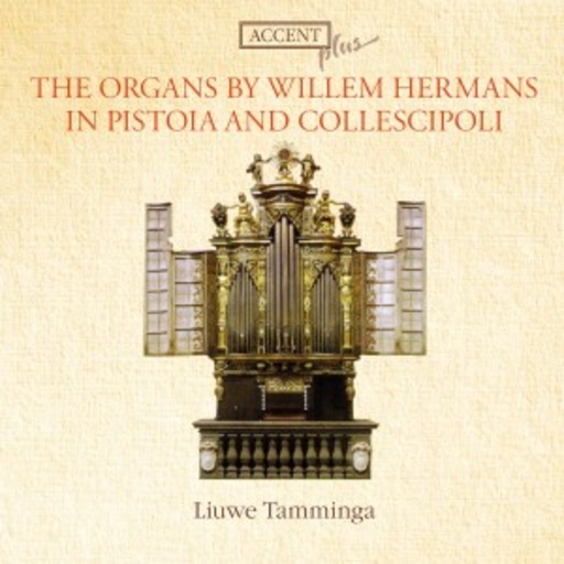 Liuwe Tamminga – The Organs By Willem Hermans In Pistola And Collescipoli
