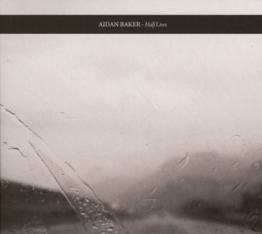 Aidan Baker – Half Lives