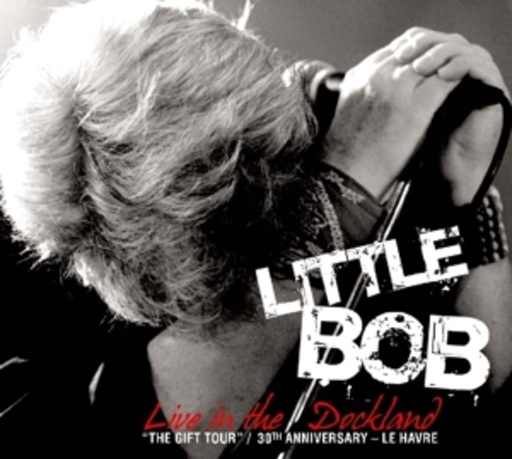 Little Bob – Live In Dockland