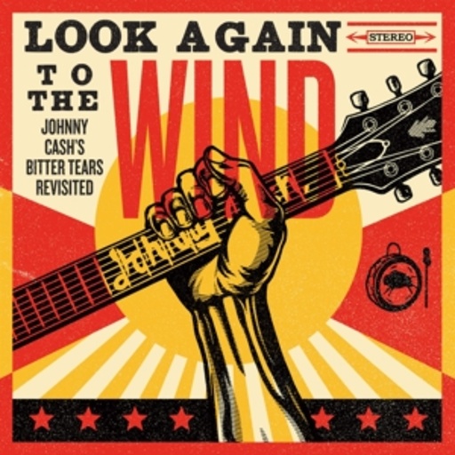 Look Again To The Wind – Johnny Cash’s Bitter Tears Revisited