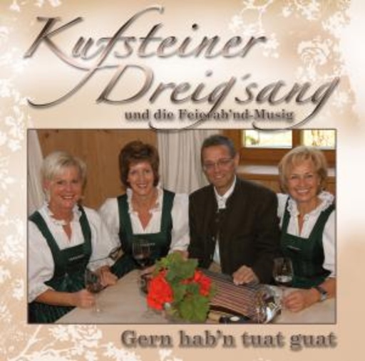 Kufsteiner Dreig'sang – Gern hab'n tuat guat