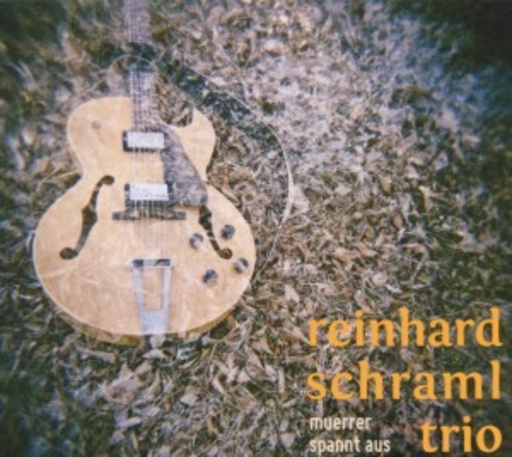 Reinhard Schraml Trio – Muerrer spannt aus