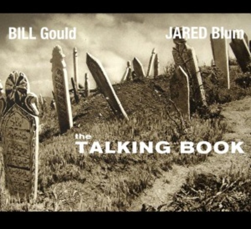 Bill Gould/Jared Blum – The Talking Book