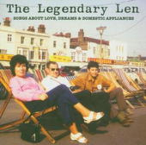 The Legendary Len – Love, Dreams And Domestic Appilances