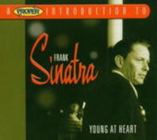 Frank Sinatra – Young At Heart - A Proper Introduction To Frank Sinatra