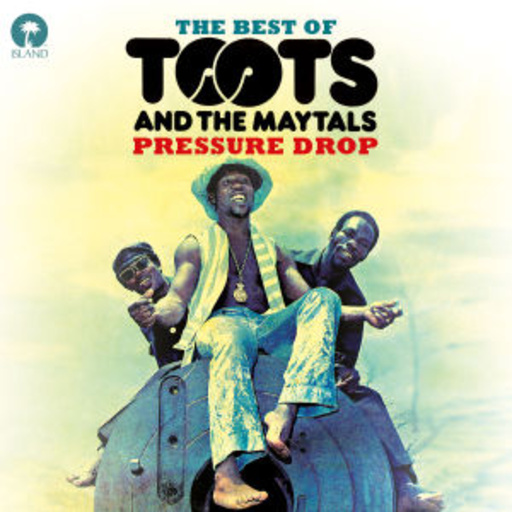 Toots And The Maytals – Pressure Drop - The Best Of