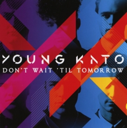 Young Kato – Don't Wait Til Tomorrow