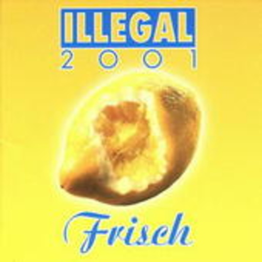 Illegal 2001 – Frisch