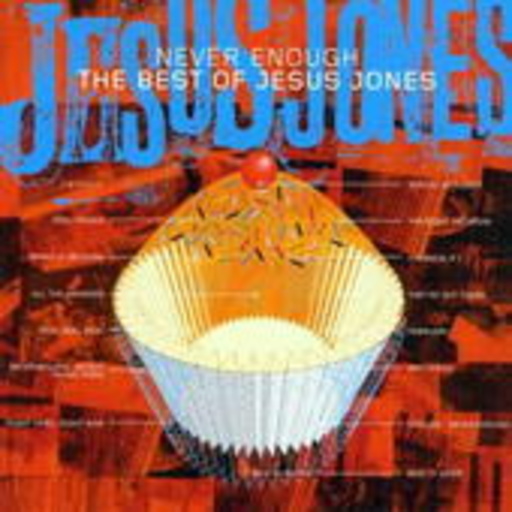 Jesus Jones – Never Enough - The Best Of