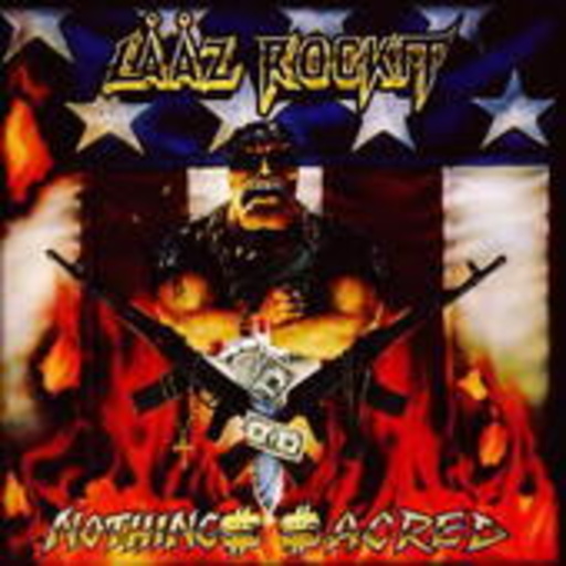 Laaz Rockit – Nothing Sacred