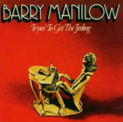 Barry Manilow – Tryin' To Get The Feeling