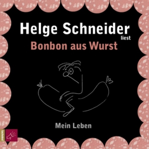 Helge Schneider – Bonbon aus Wurst - Mein Leben