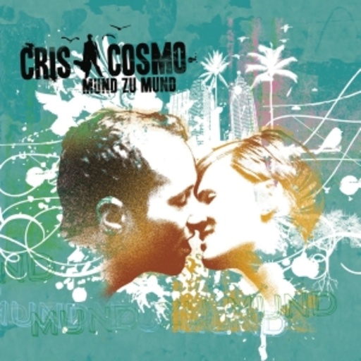 Cris Cosmo – Mund zu Mund
