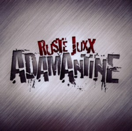 Ruste Juxx – Adamantine