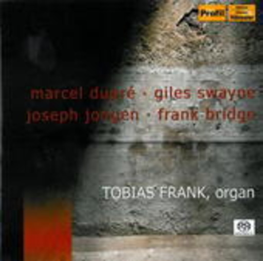 Tobias Frank – Marcel Dupré/Giles Swayner/Joseph Jongen/Frank Bridge