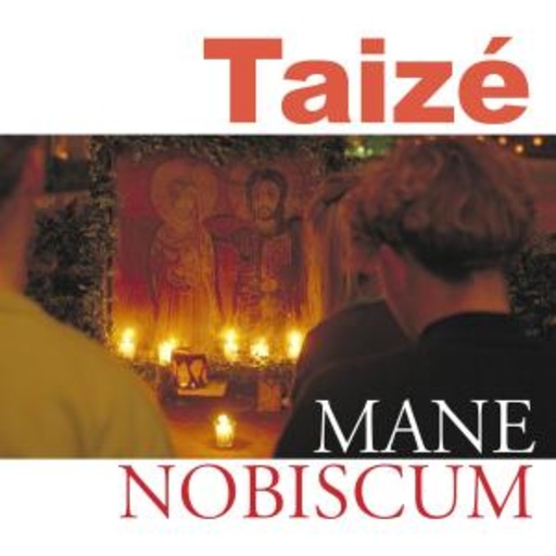Taizé/Gemeinschaft von Taizé – Mane Nobiscum