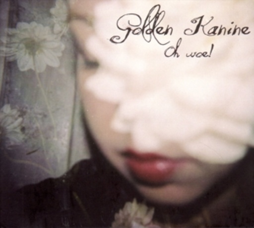 Golden Kanine – Oh Woe!