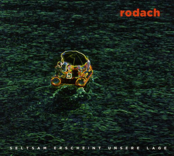 Rodach – Seltsam erscheint unsere Lage