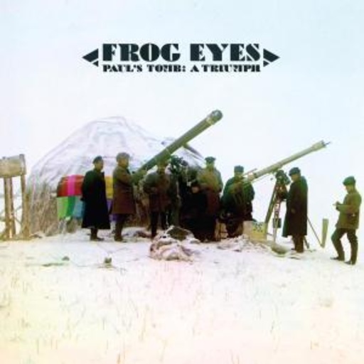 Frog Eyes – Paul's Tomb: A Triumph