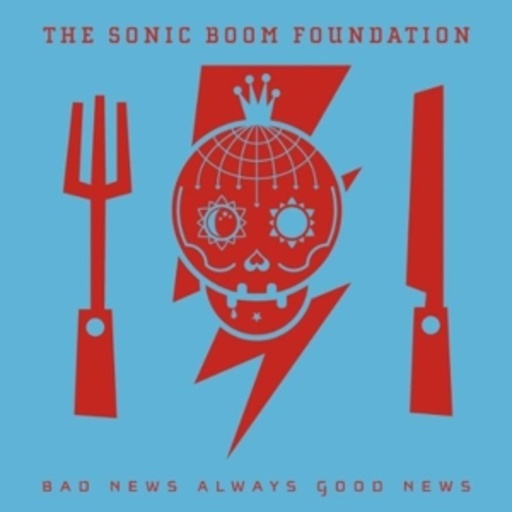 The Sonic Boom Foundation – Bad News Always Good News