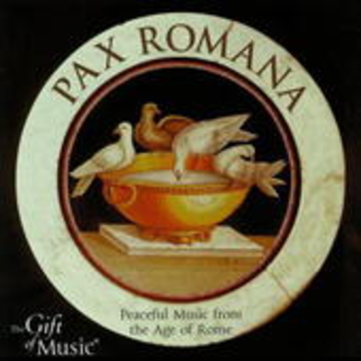 Diverse – Pax Romana: Peaceful Music From The Age Of Rome