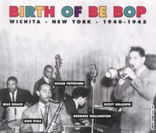 Diverse – Birth Of The Bop - Witchita-New York (1940-1944)