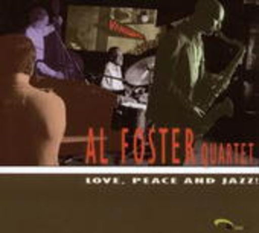 Al Foster Quartet – Love, Peace And Jazz!