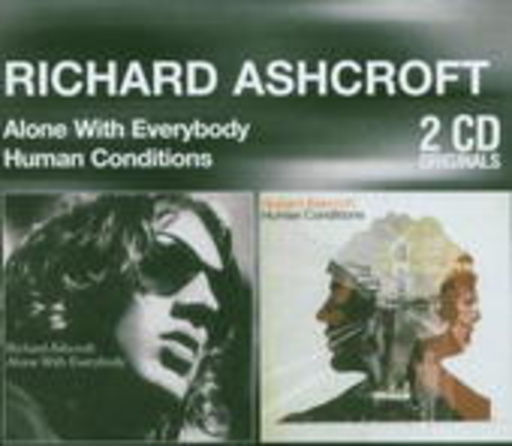 Richard Ashcroft – Alone With Everybody/Human Conditions