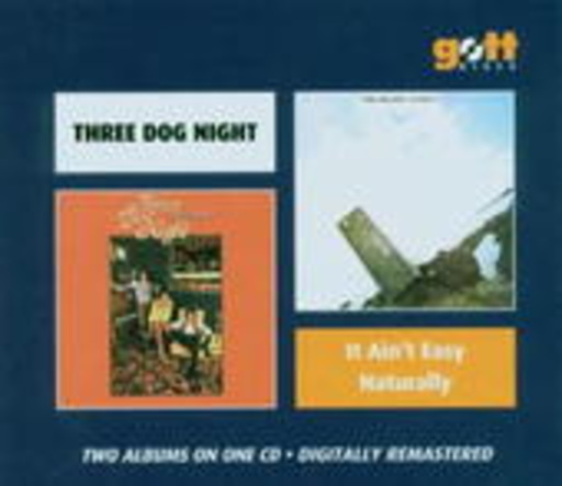 Three Dog Night – It Ain't Easy/Naturally