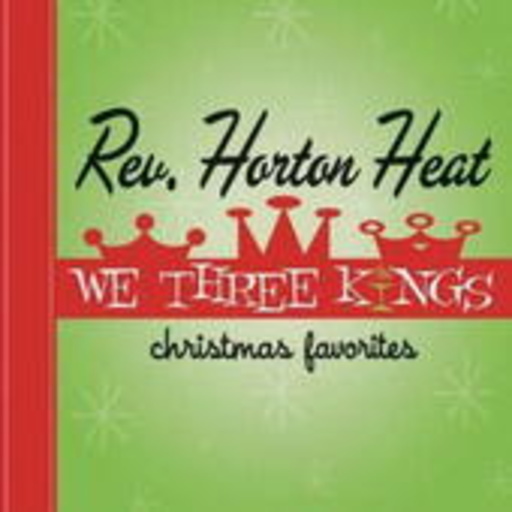 Reverend Horton Heat – We Three Kings: Christmas Favorites