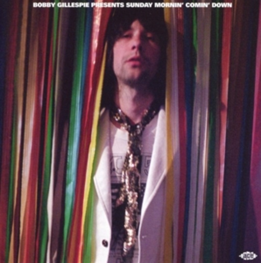 Diverse – Bobby Gillespie Presents Sunday Mornin' Comin' Down