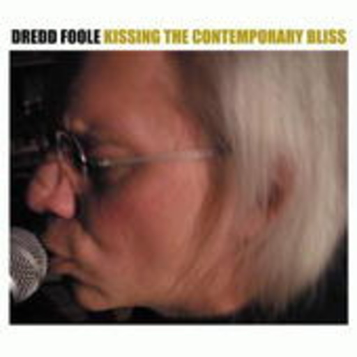 Dredd Foole – Kissing The Contemporary Bliss