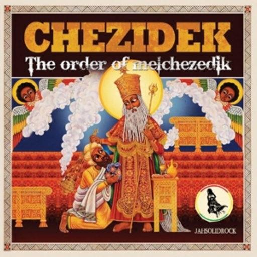 Chezidek – The Order Of Melchezedik