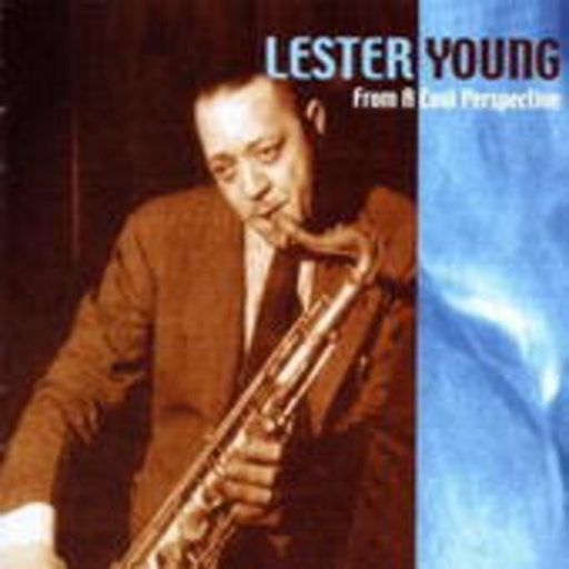 Lester Young – From A Cool Perspective