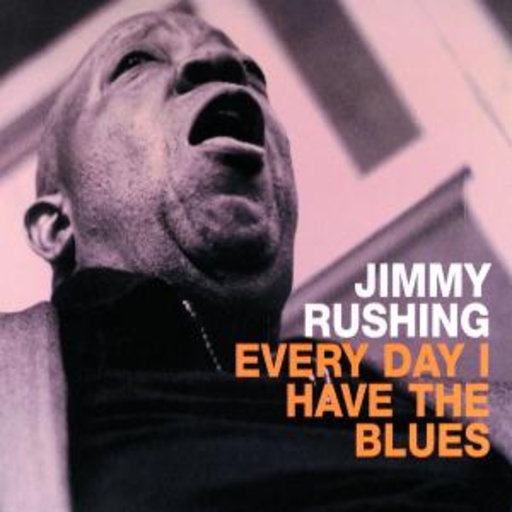 Jimmy Rushing – Every Day I Have The Blues (Digitally Remastered)