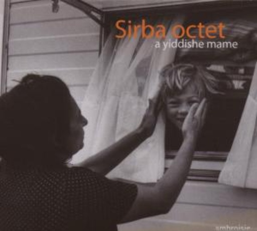 Sirba Octet – A Yiddishe Mame