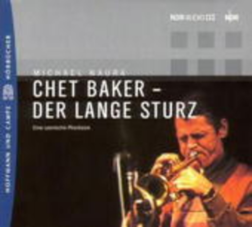 Michael Naura – IChet Baker - Der lange Sturz