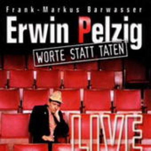 Frank-Markus Barwasser – Erwin Pelzig - Worte statt Taten