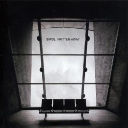 Bipol – Fritter Away
