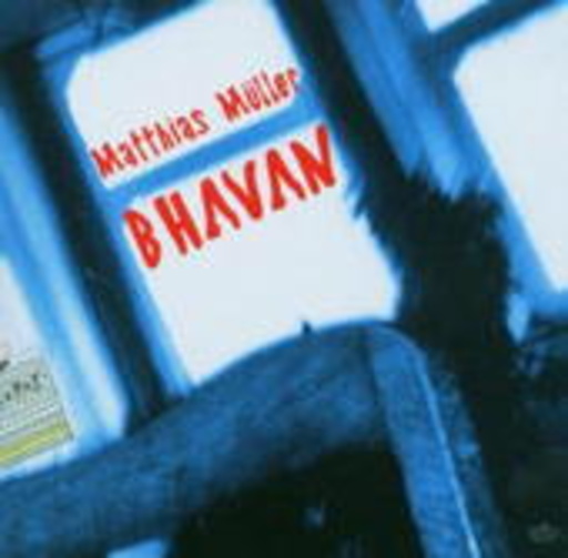 Matthias Müller – Bhavan