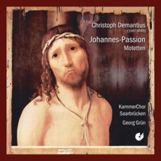 Georg Grün/Kammerchor Saarbrücken – Johannes-Passion/Motetten