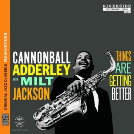 Cannonball Adderley/Milt Jackson – Things Are Getting Better (OJC Remasters)